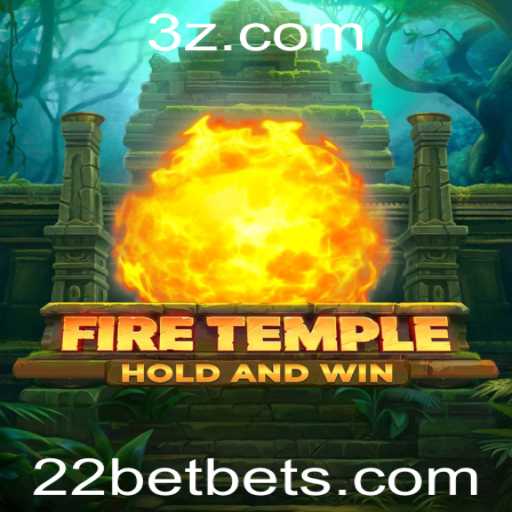 FireTemple: Descubra as Apostas e Aventuras no Universo do 22bet